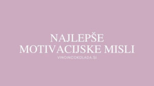 Motivacijske Misli Vinoincokolada si motivacijske-misli-vinoincokolada-si