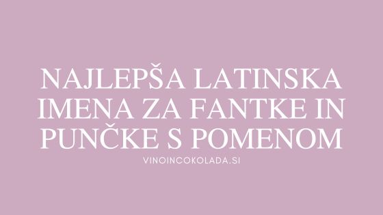 najlepsa-latinska-imena-za-fantke-in-puncke-s-pomenom